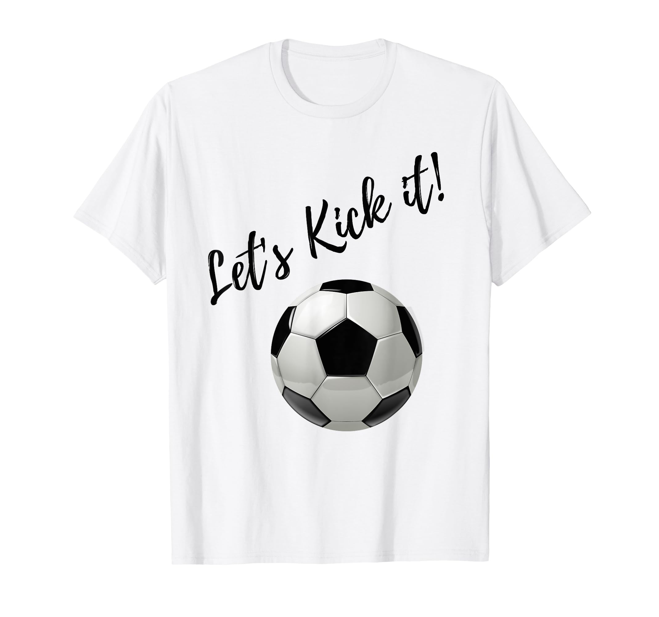 Lets Kick It Soccer T-Shirt - Minimalist Print Unisex - T-Shirt, Sweatshirt, Hoodie