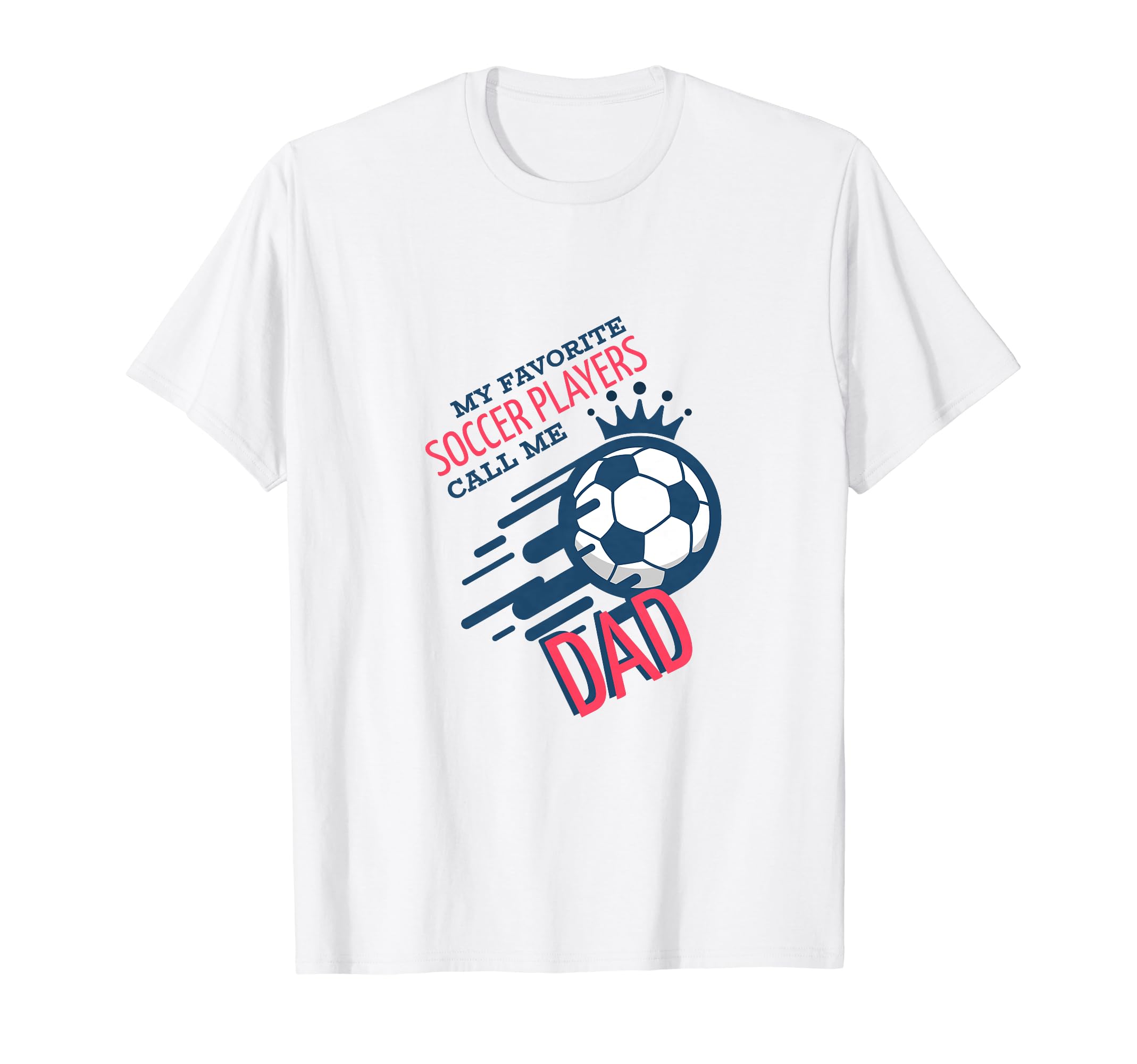 Funny Dad Soccer Fan Coach Team Dad T-Shirt - Unique Graphic for Adults - T-Shirt, Sweatshirt, Hoodie