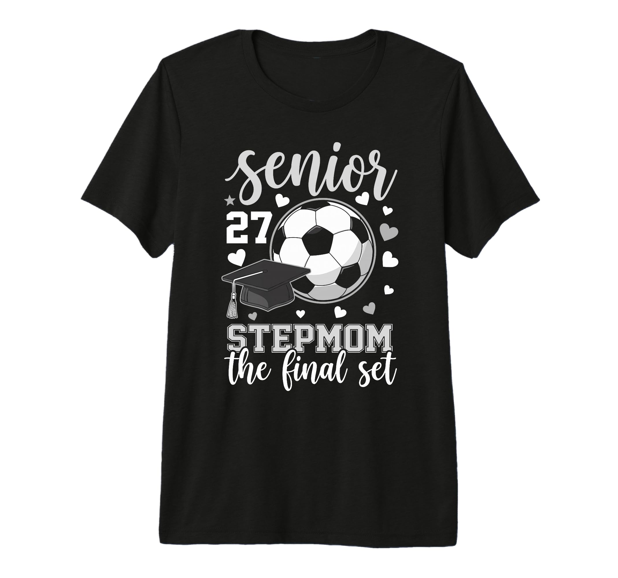 Soccer Senior 2027 Stepmom Final Set T-Shirt - Fun Novelty Design Unisex - T-Shirt, Sweatshirt, Hoodie
