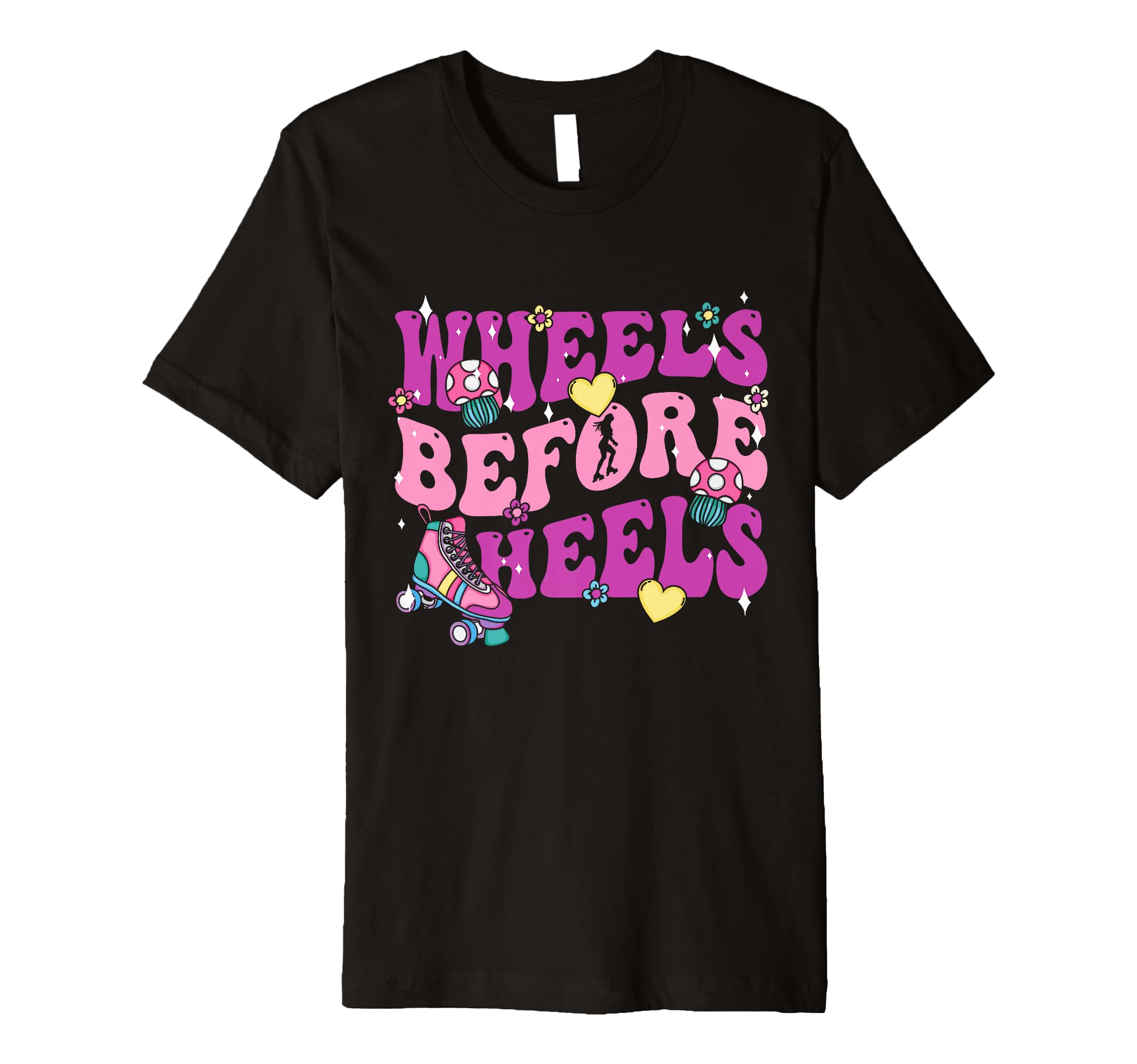 Wheels Before Heels Roller Skate T-Shirt - Custom Art Print Men Women - T-Shirt, Sweatshirt, Hoodie