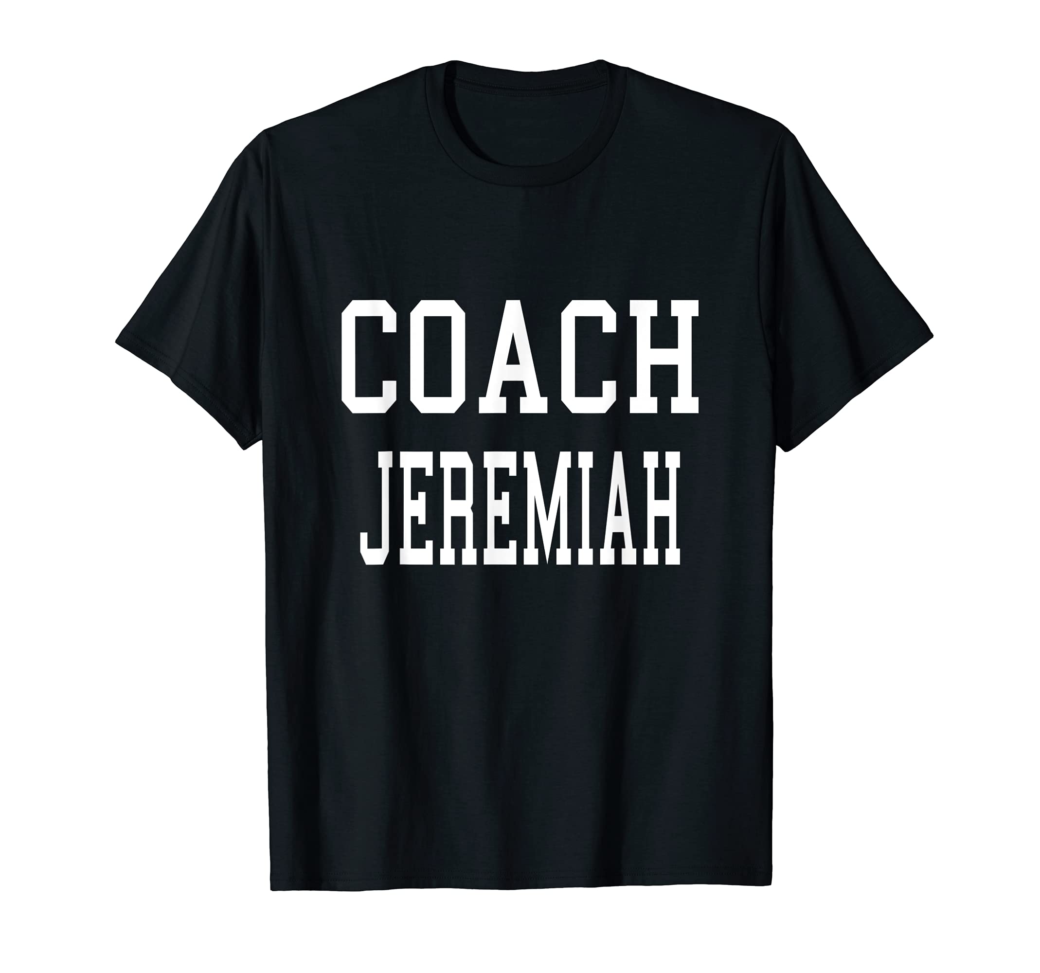 Coach Jeremiah Custom Football T-Shirt - Casual Everyday Wear Men Women - T-Shirt, Sweatshirt, Hoodie