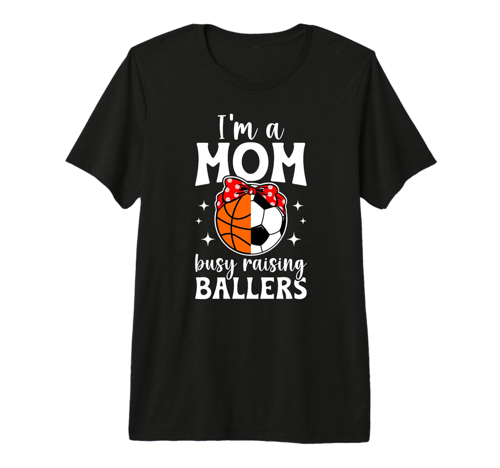 Im Mom Busy Raising Ballers Soccer T-Shirt - Streetwear Style Men Women - T-Shirt, Sweatshirt, Hoodie