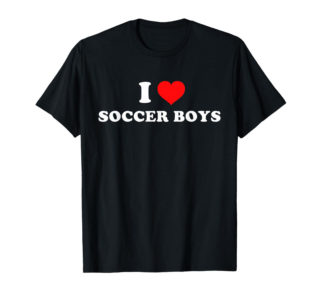 I Love Soccer T-Shirt - Casual Everyday Wear Unisex - T-Shirt, Sweatshirt, Hoodie