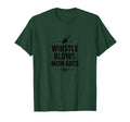 Whistle Blows Mom Goes Soccer Parent T-Shirt - Novelty Apparel Unisex - T-Shirt, Sweatshirt, Hoodie