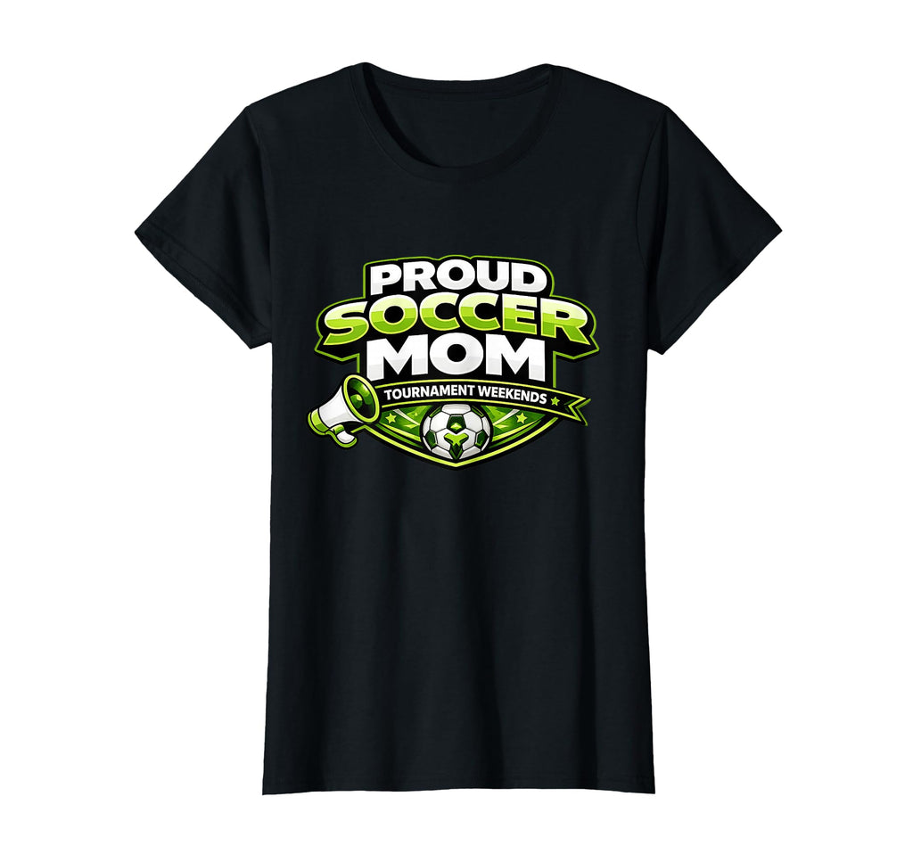 Proud Soccer Mom Tournament Weekends T-Shirt - Fun Novelty Design Unisex - T-Shirt, Sweatshirt, Hoodie