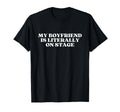 My Boyfriend Is Literally Stage Y2K T-Shirt - Unique Graphic Men Women - T-Shirt, Sweatshirt, Hoodie