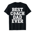 Best Coach Dad Ever Soccer T-Shirt - Casual Everyday Wear Men Women - T-Shirt, Sweatshirt, Hoodie
