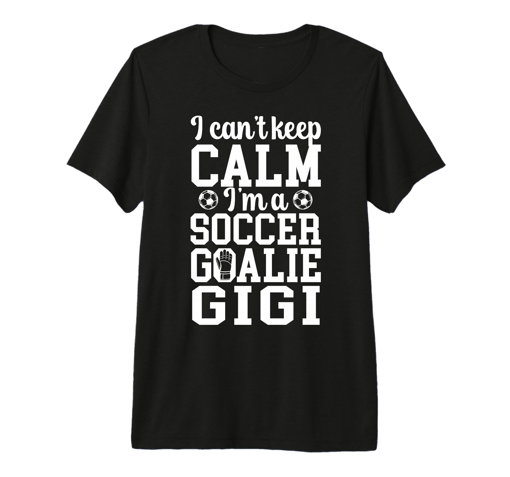 Im Soccer Goalie Gigi Soccer Keeper T-Shirt - Aesthetic Graphic Men Women - T-Shirt, Sweatshirt, Hoodie