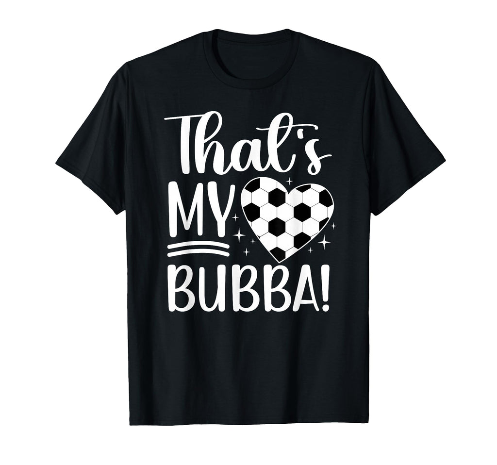 Thats My Bubba Soccer Sister Soccer Player T-Shirt - Graphic Print Unisex - T-Shirt, Sweatshirt, Hoodie