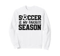Soccer Is My Favorite Season Sweatshirt - Custom Art Print Unisex - T-Shirt, Sweatshirt, Hoodie