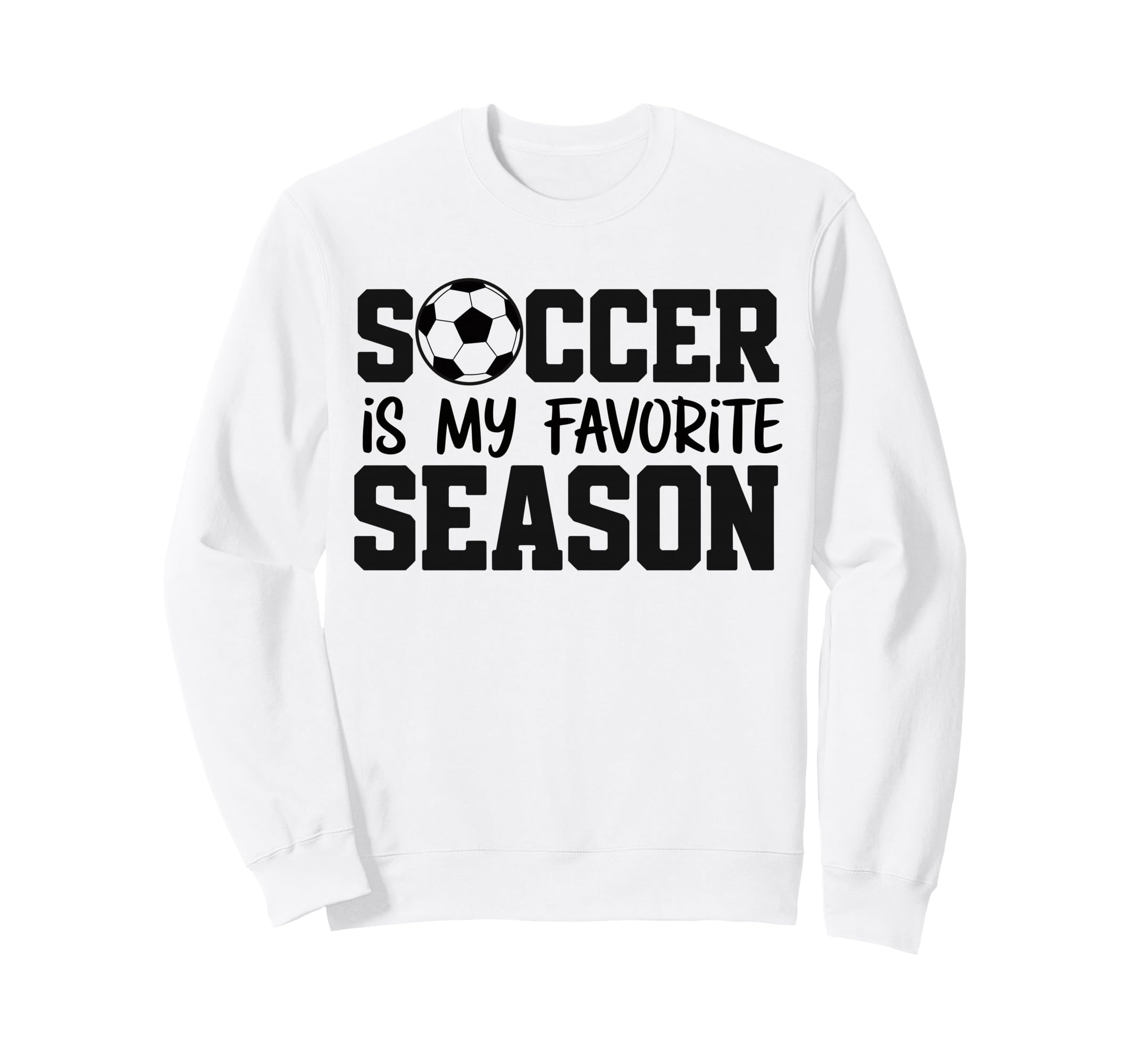 Soccer Is My Favorite Season Sweatshirt - Custom Art Print Unisex - T-Shirt, Sweatshirt, Hoodie