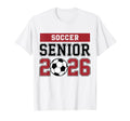 Soccer Senior 2026 Soccer Class 2026 T-Shirt - Graphic Print Unisex - T-Shirt, Sweatshirt, Hoodie