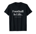 Football Is Life Rest Is Just Details T-Shirt - Aesthetic Graphic Unisex - T-Shirt, Sweatshirt, Hoodie