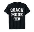 Coach Mode Funny Team Leader Gift T-Shirt - Novelty Apparel Men Women - T-Shirt, Sweatshirt, Hoodie