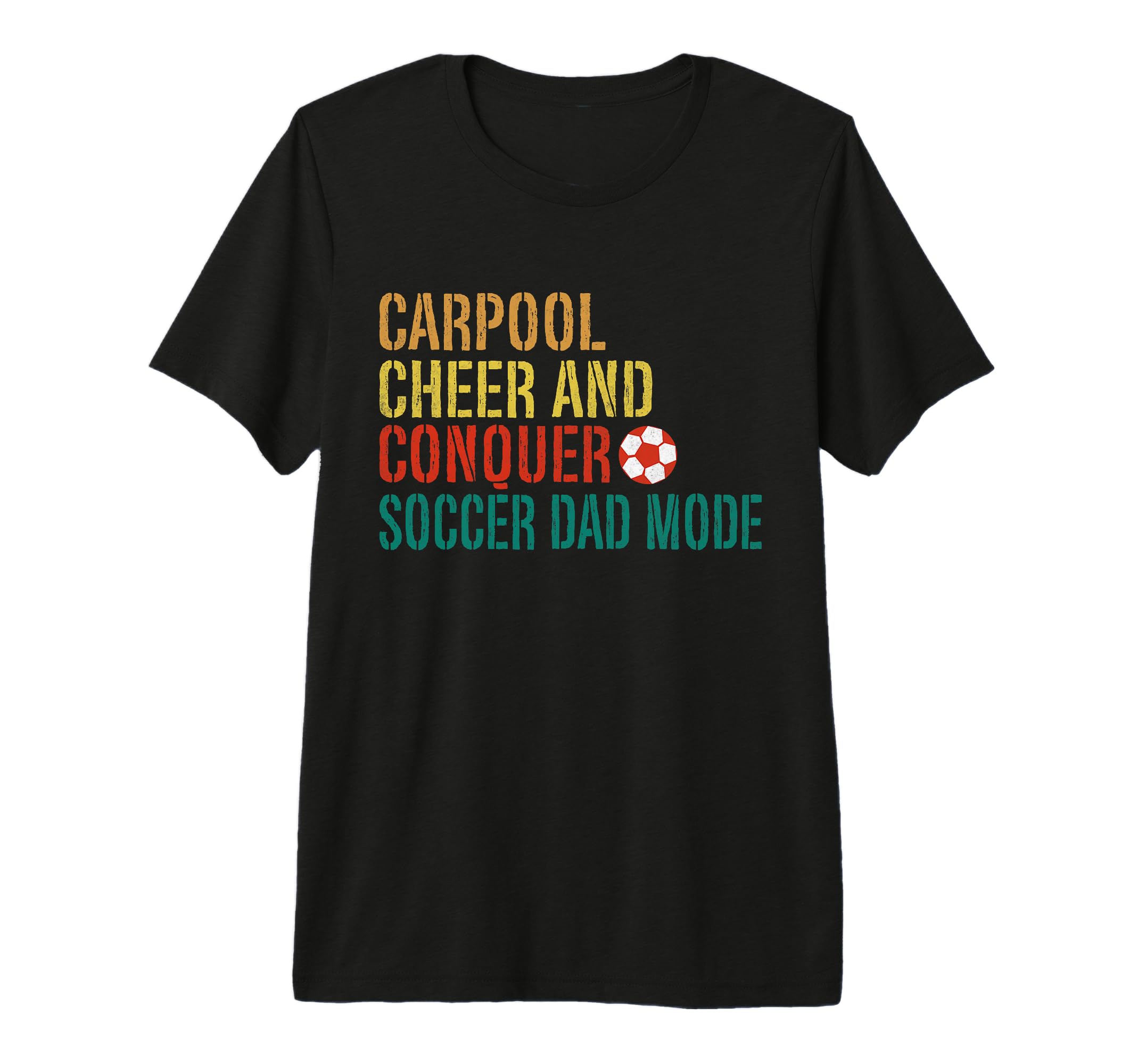 Carpool Cheer And Conquer Soccer Dad T-Shirt - Fun Novelty Design Unisex - T-Shirt, Sweatshirt, Hoodie