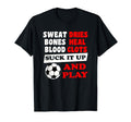 Sweat Dries Bones Heal Suck It Up And T-Shirt - Graphic Print for Adults - T-Shirt, Sweatshirt, Hoodie