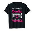 My Favorite Goalie Calls Me Momma Soccer T-Shirt - Unique Graphic Unisex - T-Shirt, Sweatshirt, Hoodie