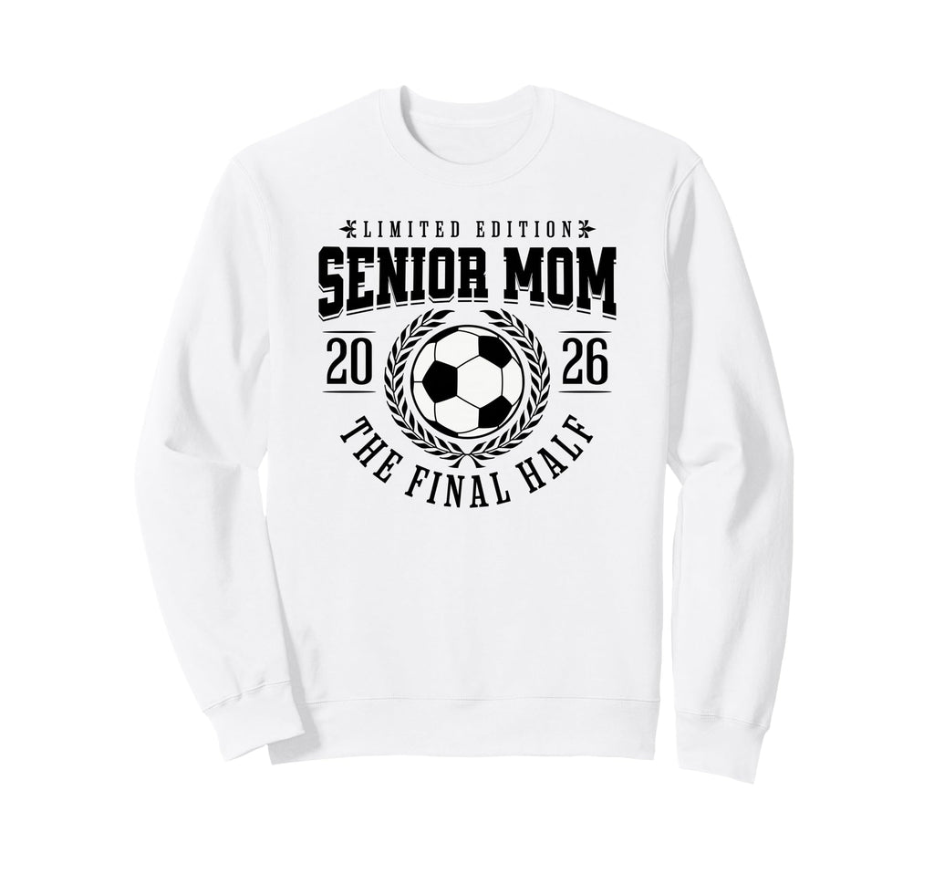 Senior Soccer Mom 2026 Final Half Sweatshirt - Unique Graphic for Adults - T-Shirt, Sweatshirt, Hoodie