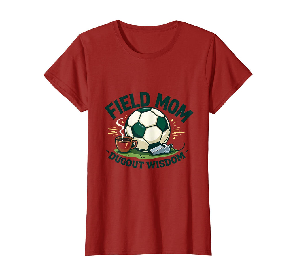 Field Mom Dugout Wisdom Soccer T-Shirt - Casual Everyday Wear Men Women - T-Shirt, Sweatshirt, Hoodie