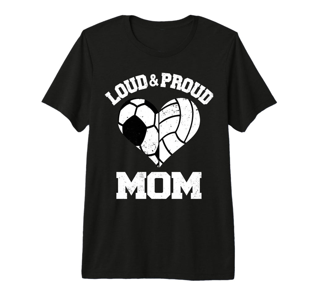 Loud Proud Mom Soccer Volleyball T-Shirt - Aesthetic Graphic Men Women - T-Shirt, Sweatshirt, Hoodie