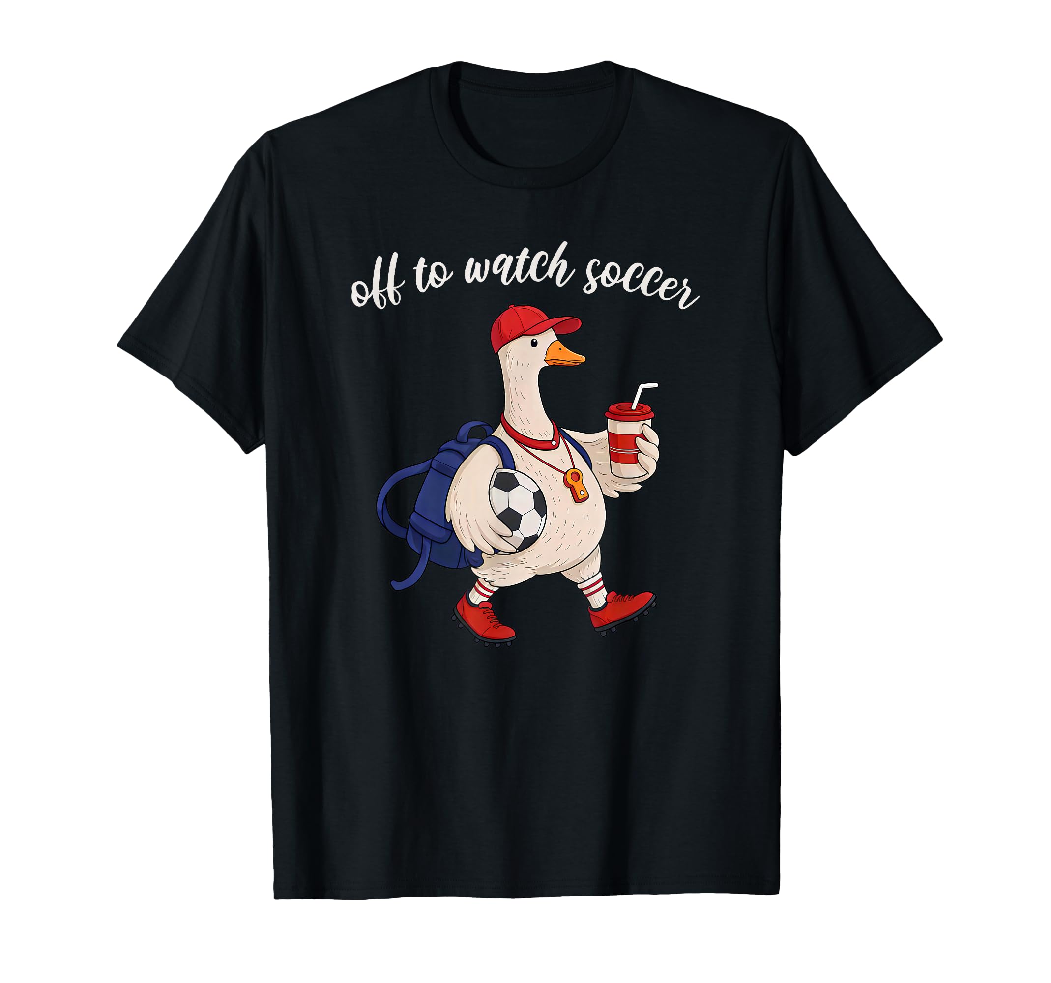 Off To Watch Soccer Funny Goose Football T-Shirt - Graphic Print Unisex - T-Shirt, Sweatshirt, Hoodie