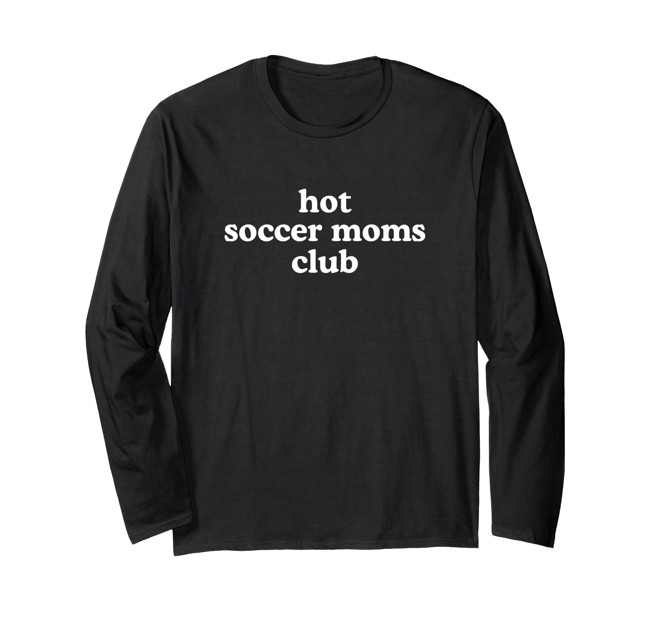 Hot Soccer Moms Club Must Haves T-Shirt - Casual Everyday Wear for Adults - T-Shirt, Sweatshirt, Hoodie