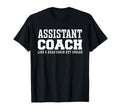 Assistant Coach Like Head Coach But Cooler T-Shirt - Unique Graphic Unisex - T-Shirt, Sweatshirt, Hoodie