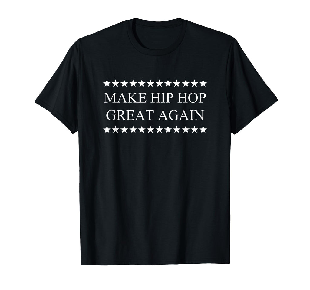 Make Hip Hop Great Again T-Shirt - Minimalist Print Men Women - T-Shirt, Sweatshirt, Hoodie