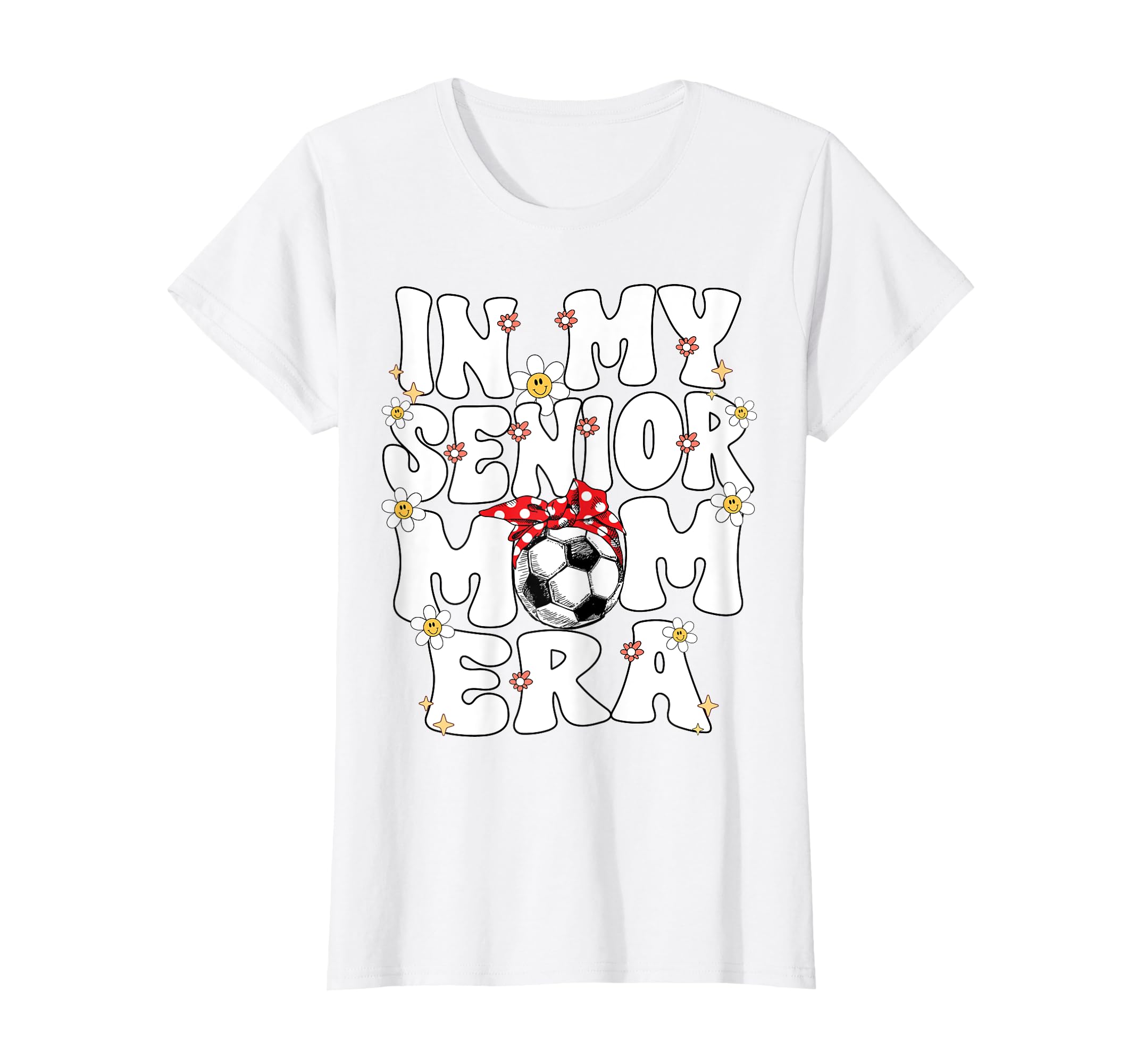 My Senior Soccer Mom Era Senior Mom T-Shirt - Trendy Graphic Men Women - T-Shirt, Sweatshirt, Hoodie