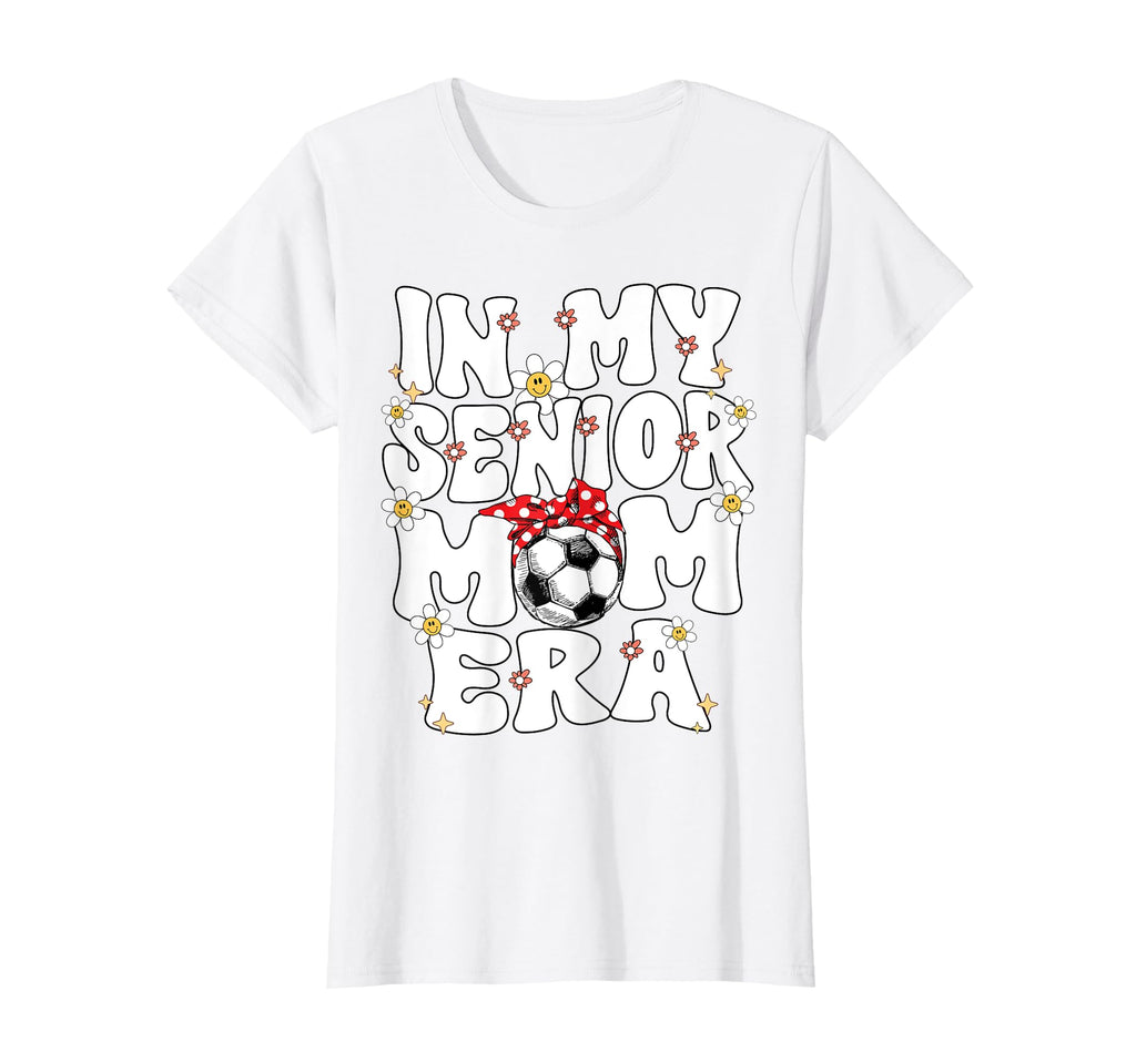 My Senior Soccer Mom Era Senior T-Shirt - Casual Everyday Wear Men Women - T-Shirt, Sweatshirt, Hoodie
