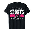 Livin That Sports Grandma Life Sports T-Shirt - Streetwear Style Men Women - T-Shirt, Sweatshirt, Hoodie