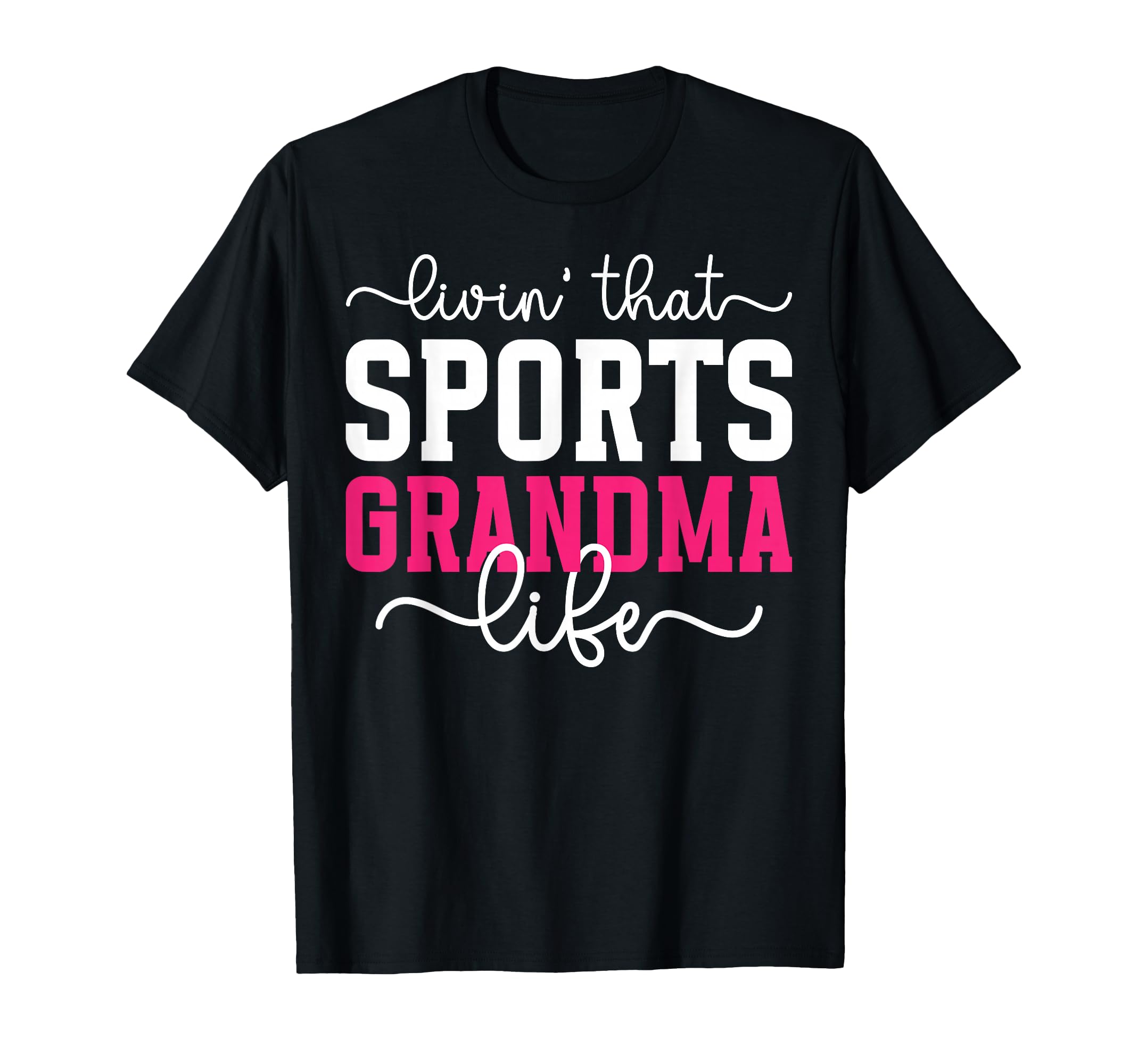 Livin That Sports Grandma Life Sports T-Shirt - Custom Art Print Unisex - T-Shirt, Sweatshirt, Hoodie
