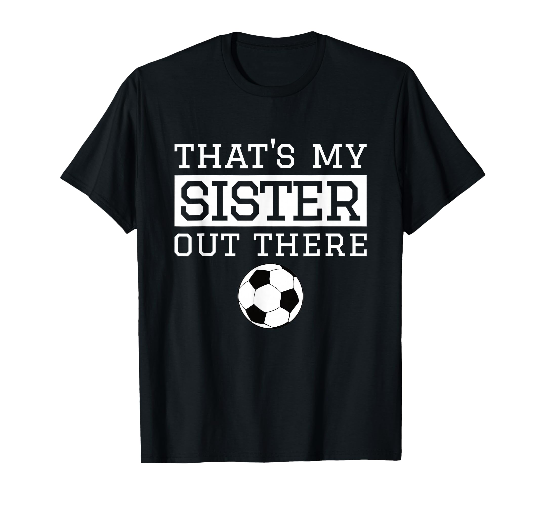 Brother Soccer Gift Thats My T-Shirt - Fun Novelty Design for Adults - T-Shirt, Sweatshirt, Hoodie