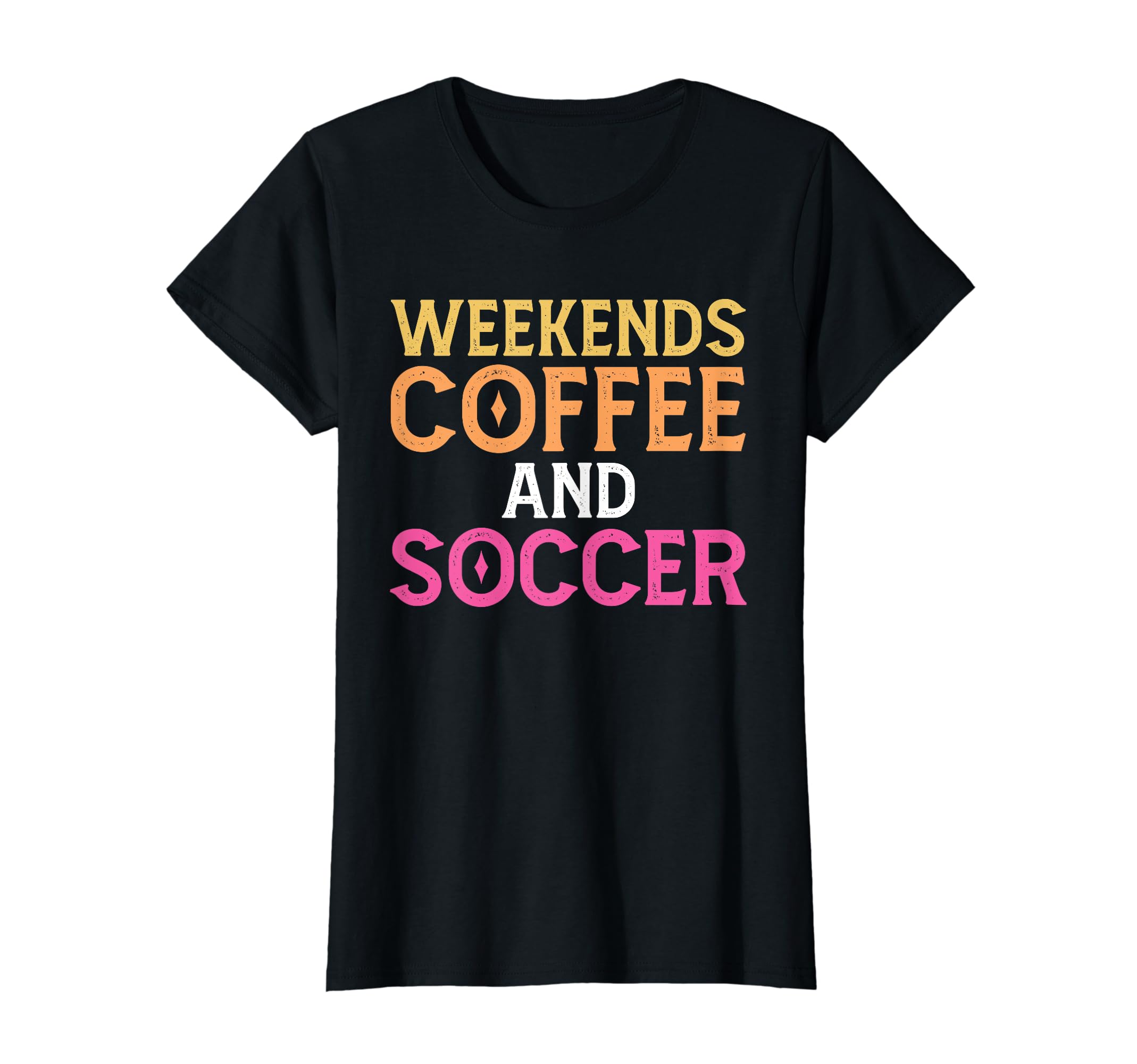 Weekends Coffee And Soccer Soccer T-Shirt - Fun Novelty Design for Adults - T-Shirt, Sweatshirt, Hoodie