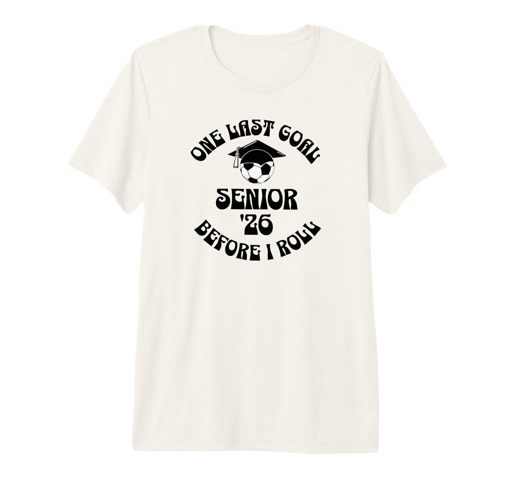 Soccer Senior 2026 One Last Goal Tri T-Shirt - Minimalist Print for Adults - T-Shirt, Sweatshirt, Hoodie
