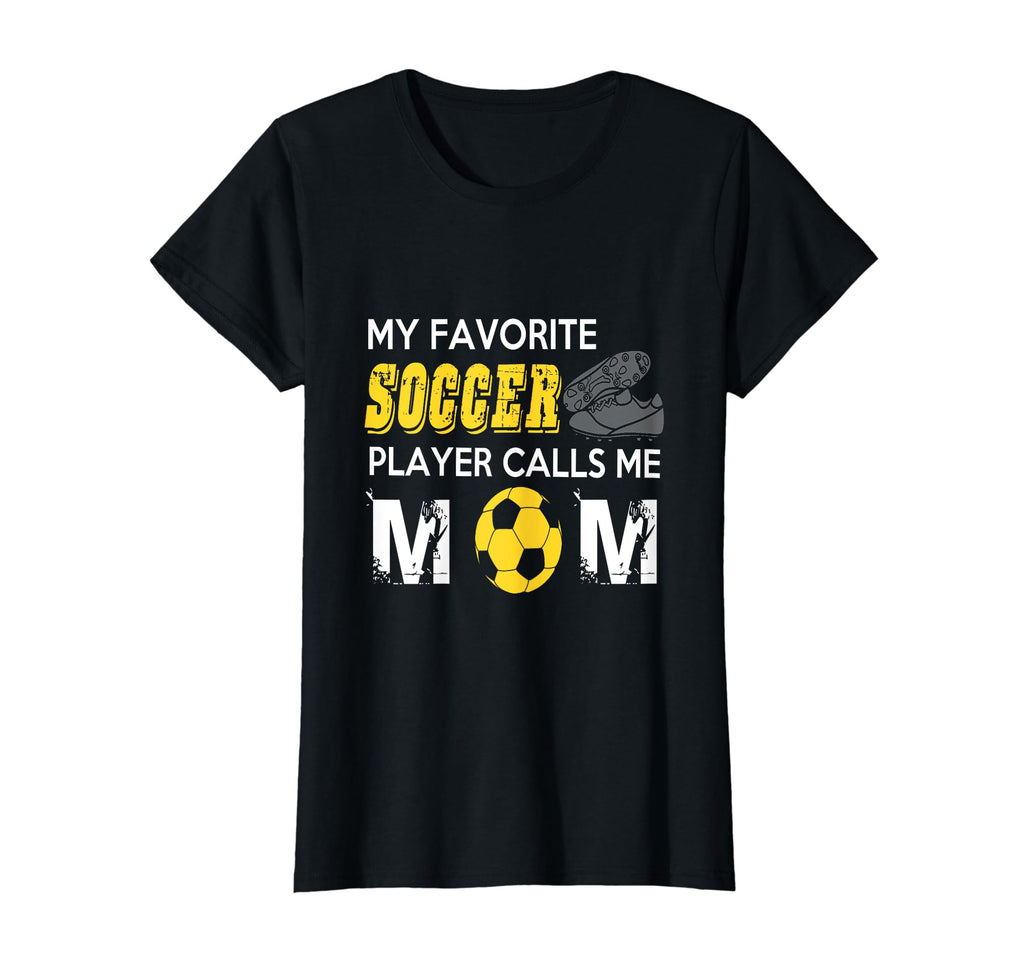 Womens My Favorite Soccer Player Calls T-Shirt - Fun Novelty Design Unisex - T-Shirt, Sweatshirt, Hoodie