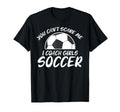 You Cant Scare Me I Coach Soccer T-Shirt - Minimalist Print for Adults - T-Shirt, Sweatshirt, Hoodie