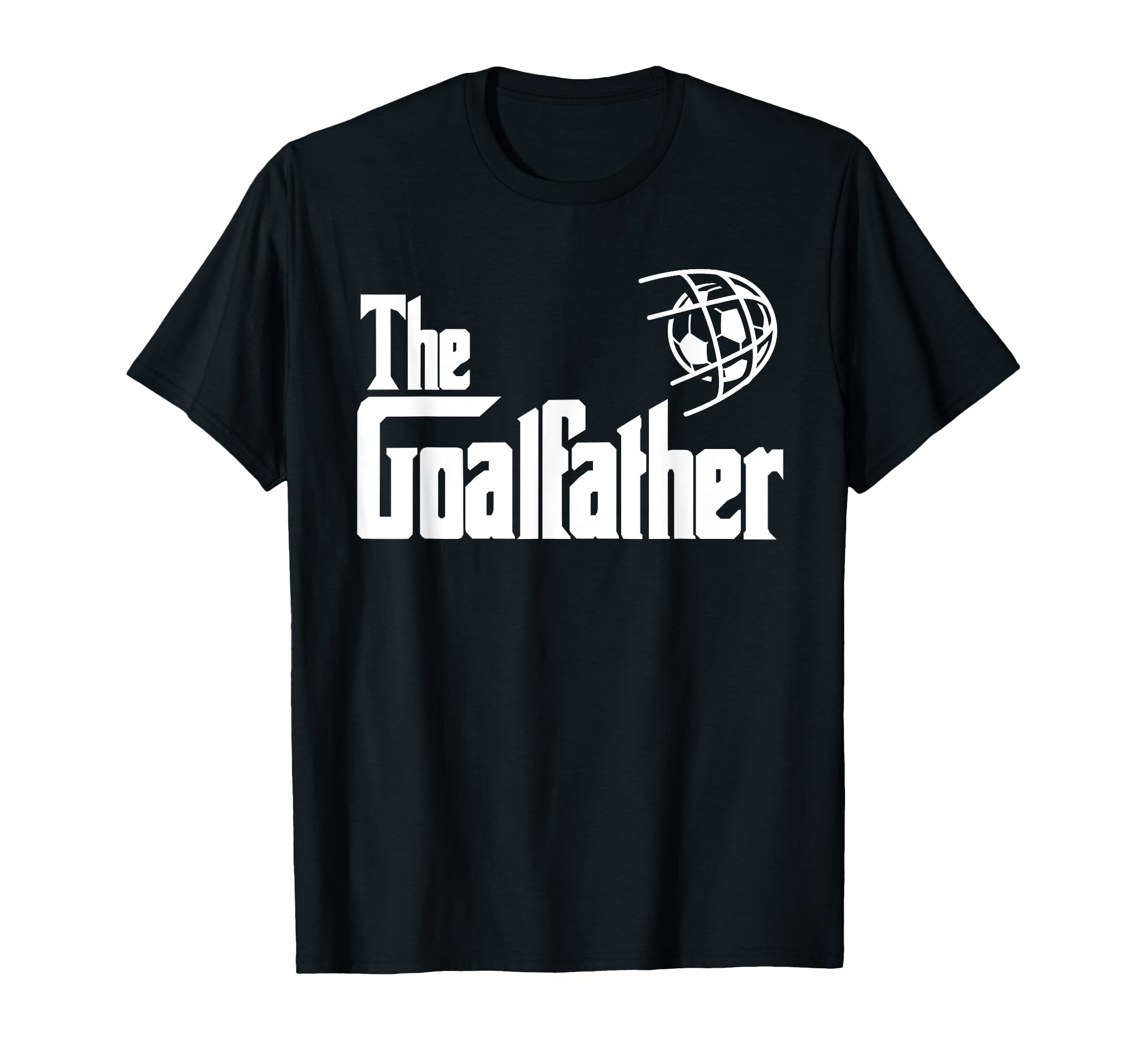 Goalfather Soccer Football Player T-Shirt - Streetwear Style for Adults - T-Shirt, Sweatshirt, Hoodie