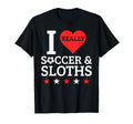 I Love Soccer And Sloths Funny Football T-Shirt - Novelty Apparel Unisex - T-Shirt, Sweatshirt, Hoodie