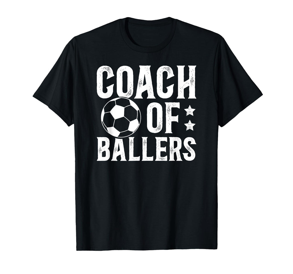 Coach Ballers Soccer Coach T-Shirt - Casual Everyday Wear for Adults - T-Shirt, Sweatshirt, Hoodie