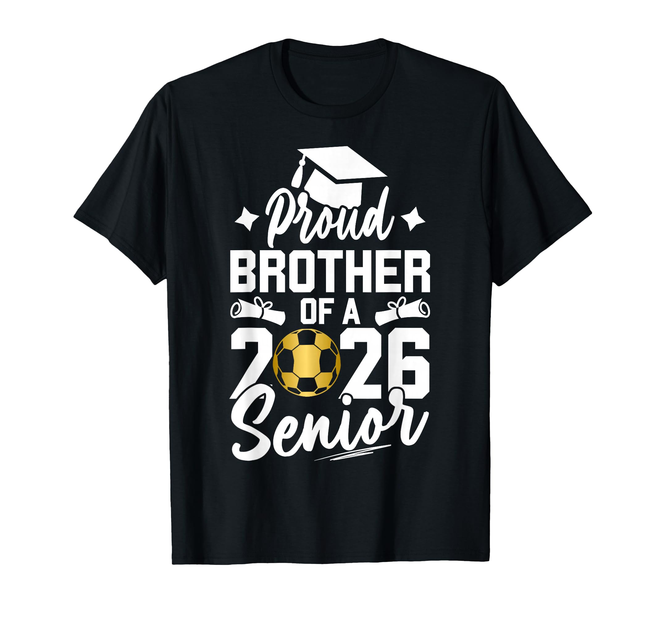 Proud Brother 2026 Senior Soccer T-Shirt - Fun Novelty Design Men Women - T-Shirt, Sweatshirt, Hoodie