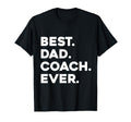 Best Dad Coach Ever Appreciation Gift T-Shirt - Fun Novelty Design Unisex - T-Shirt, Sweatshirt, Hoodie