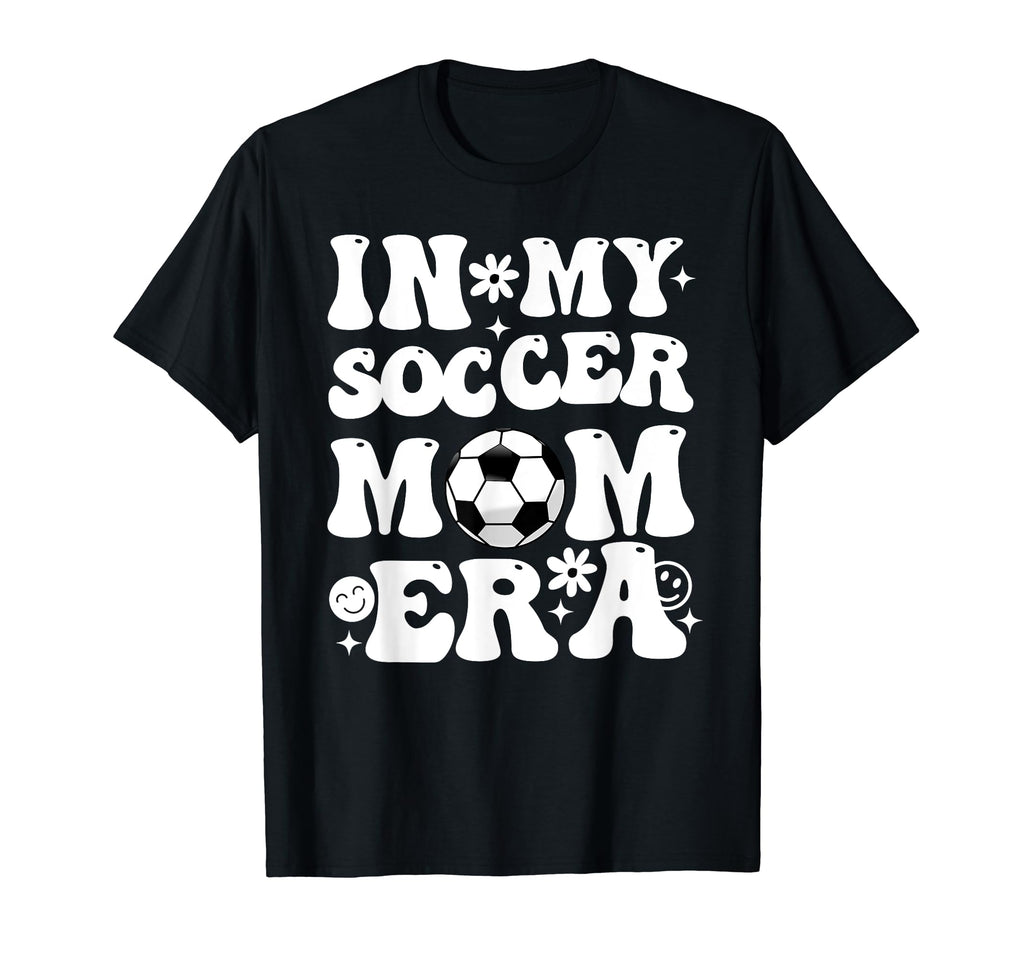 My Soccer Mom Era T-Shirt - Casual Everyday Wear Men Women - T-Shirt, Sweatshirt, Hoodie