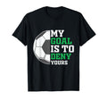 My Goal Is To Deny Yours Funny Soccer T-Shirt - Custom Art Print Unisex - T-Shirt, Sweatshirt, Hoodie