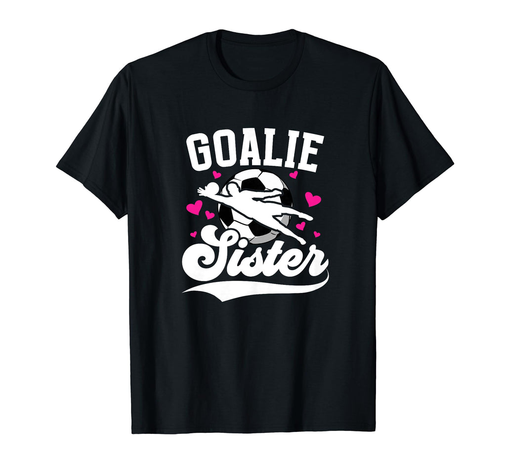 Soccer Goalie Sister Soccer T-Shirt - Custom Art Print for Adults - T-Shirt, Sweatshirt, Hoodie