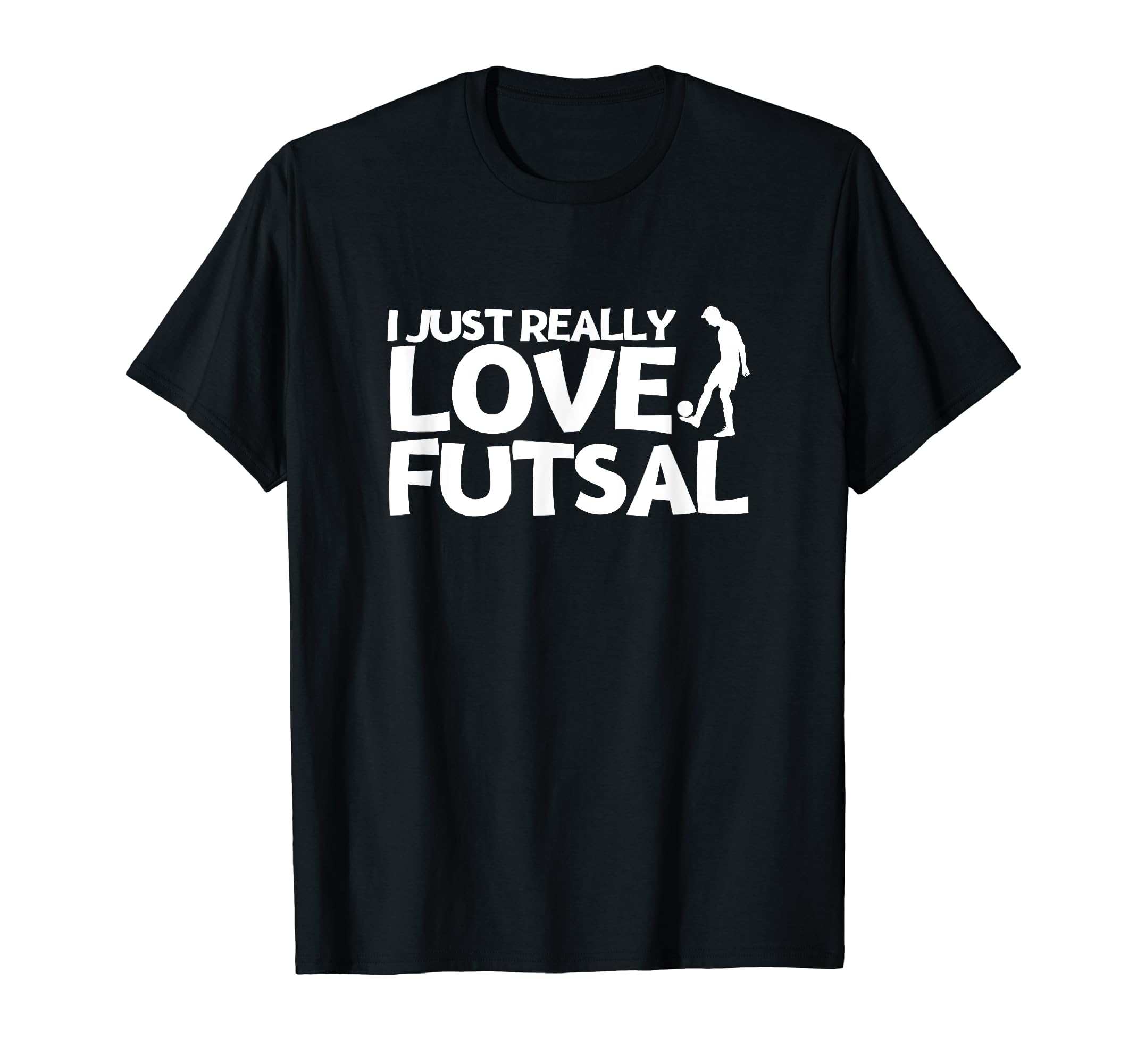 Futsal Player I Just Really Love Futsal T-Shirt - Minimalist Print Unisex - T-Shirt, Sweatshirt, Hoodie