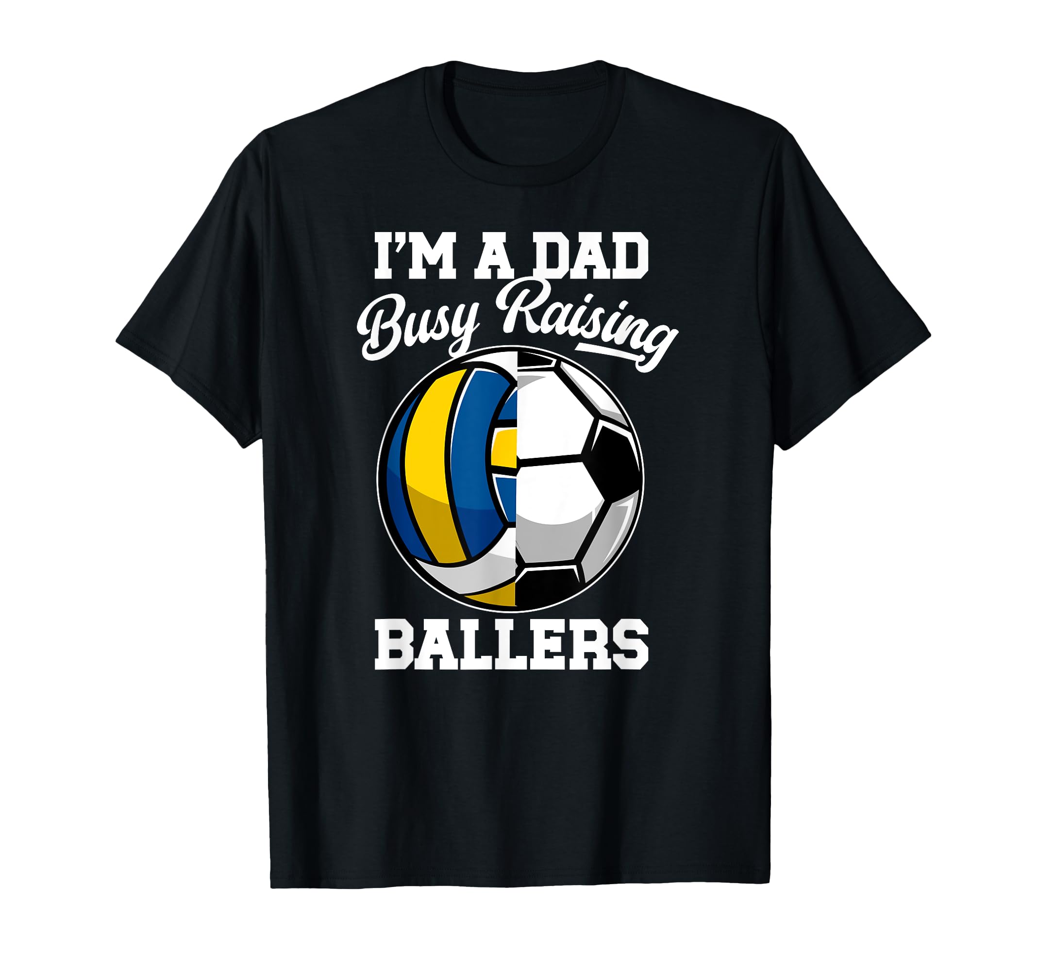 Im Dad Busy Raising Ballers Volleyball T-Shirt - Minimalist Print Unisex - T-Shirt, Sweatshirt, Hoodie