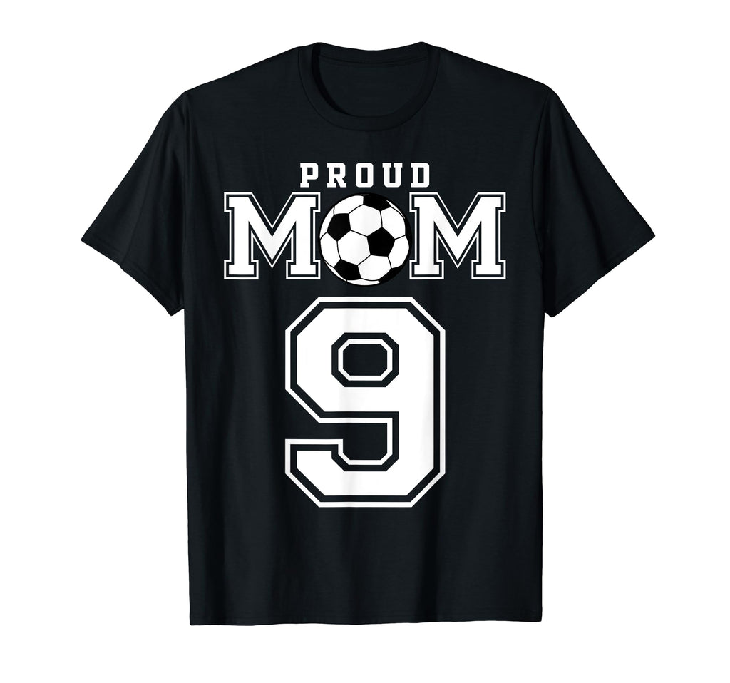 Number 9 Custom Proud Soccer Futbol Mom T-Shirt - Unique Graphic Unisex - T-Shirt, Sweatshirt, Hoodie