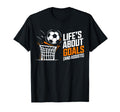Soccer Life Is About Goals T-Shirt - Casual Everyday Wear Men Women - T-Shirt, Sweatshirt, Hoodie