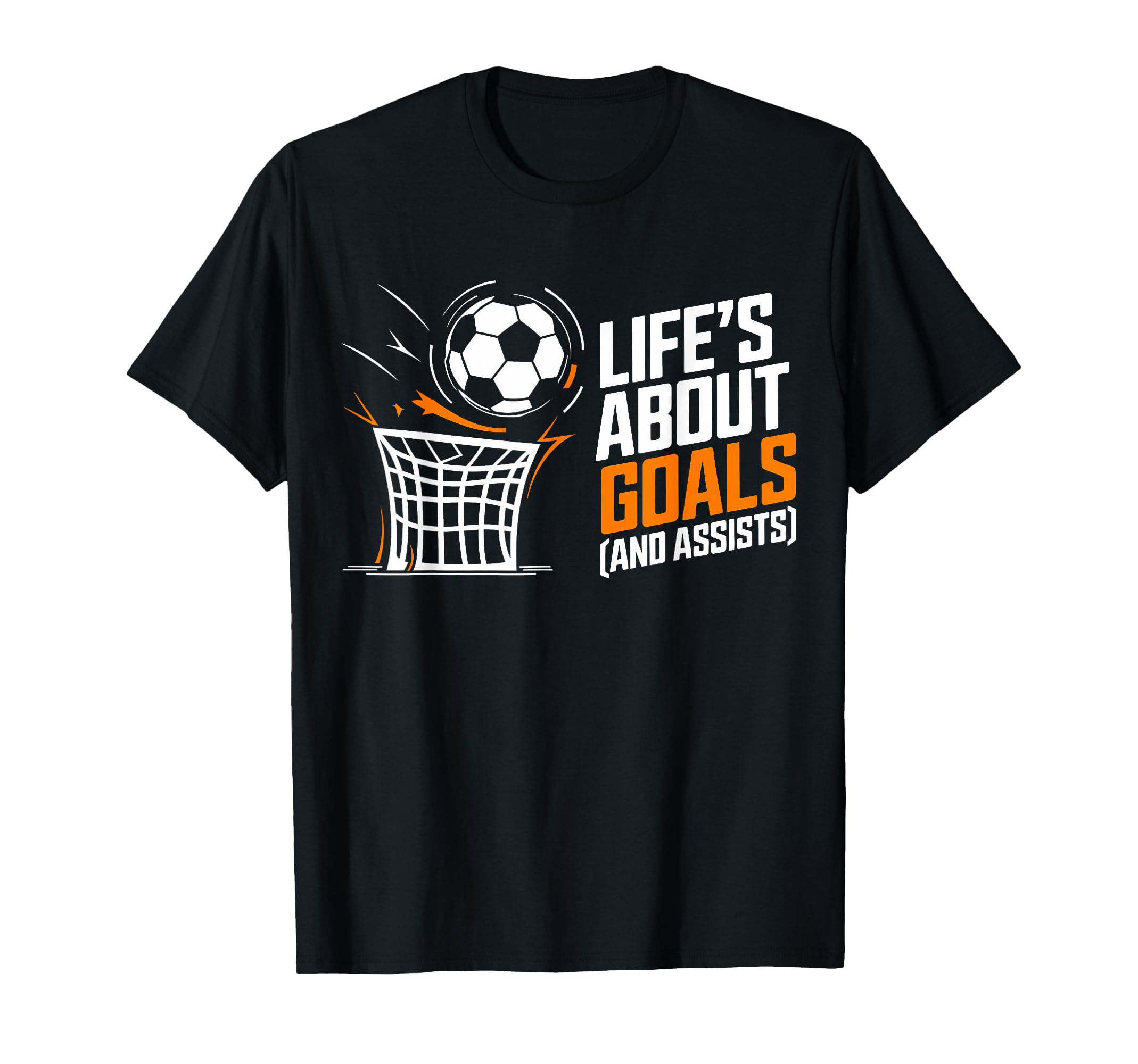 Soccer Life Is About Goals T-Shirt - Casual Everyday Wear Men Women - T-Shirt, Sweatshirt, Hoodie